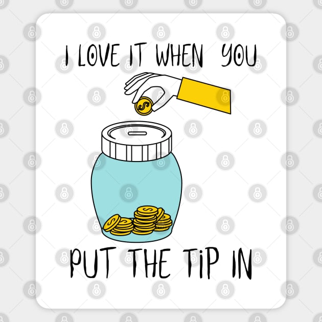 I Love It When You Put The Tip In Magnet by HobbyAndArt